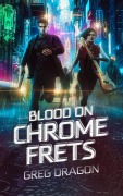 Cover-Bild zum Titel 'Blood on Chrome Frets (Neon eClipse, #3)' von 'Greg Dragon'