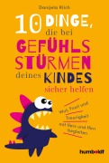 Cover-Bild zum Titel '10 Dinge, die bei Gefühlsstürmen deines Kindes sicher helfen' von 'Danijela Klich'