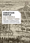 Cover-Bild zum Titel 'La guerra dei Trent'anni. 1618-1648. Il conflitto che ha cambiato la storia dell'Europa' von 'Christian Pantle'