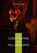 Cover-Bild zum Titel 'La conspiration des milliardaires' von 'Gustave Le Rouge'