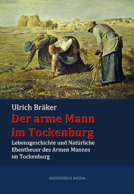 Der arme Mann im Tockenburg - Ulrich Bräker