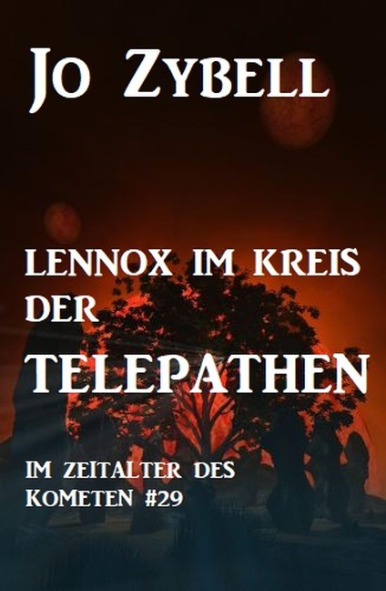 Das Zeitalter des Kometen #29: Lennox im Kreis der Telepathen - Jo Zybell