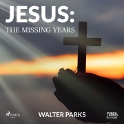 Cover-Bild zum Titel 'Jesus: The Missing Years' von 'Walter Parks'