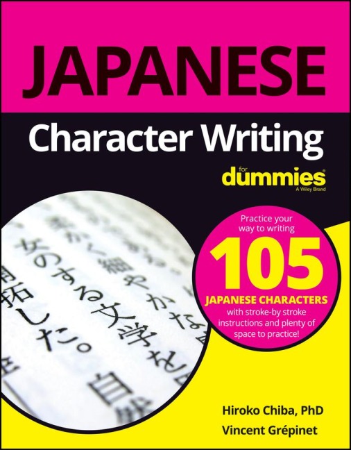 Japanese Character Writing for Dummies - Hiroko M Chiba, Vincent Grepinet