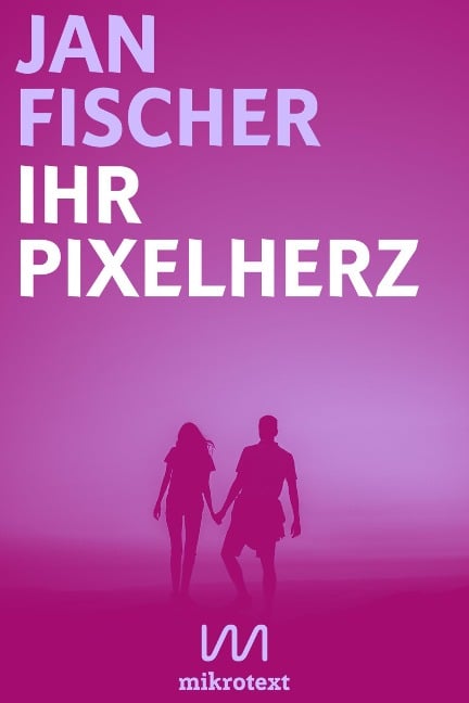 Ihr Pixelherz - Jan Fischer