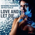 Love and Let Die - Katharna/Schulze Ruckgaber