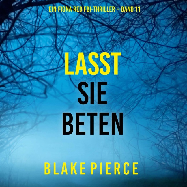 Lasst Sie Beten (Ein Fiona Red FBI-Thriller ¿ Band 11) - Blake Pierce