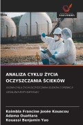 Cover-Bild zum Titel 'ANALIZA CYKLU ¿YCIA OCZYSZCZANIA ¿CIEKÓW' von 'Koimbla Francine Josée Kouacou, Adama Ouattara, Kouassi Benjamin Yao'