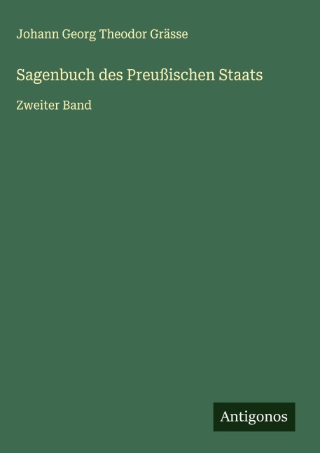 Sagenbuch des Preußischen Staats - Johann Georg Theodor Grässe