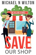 Cover-Bild zum Titel 'Save Our Shop' von 'Michael N. Wilton'