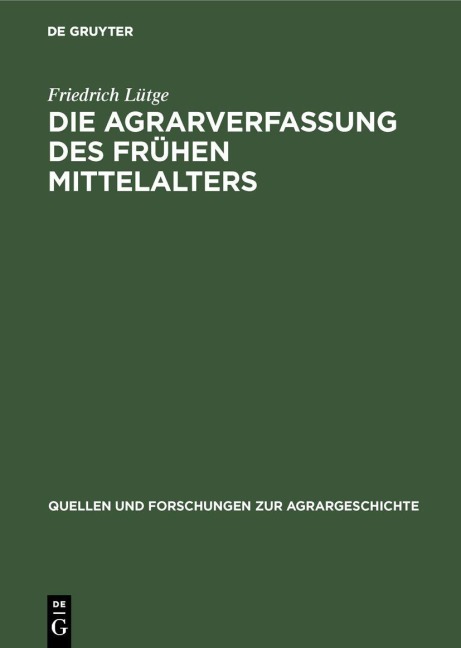 Die Agrarverfassung des frühen Mittelalters - Friedrich Lütge