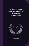 Cover-Bild zum Titel 'Revision Of The American Moths Of The Genus Argyresthia' von 'August Busck'