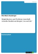 Cover-Bild zum Titel 'Möglichkeiten und Probleme innerhalb virtueller Realität am Beispiel "Second Life"' von 'Rita Maria Hausberger'