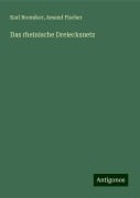 Das rheinische Dreiecksnetz - Karl Bremiker, Amand Fischer