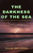 Cover-Bild zum Titel 'THE DARKNESS OF THE SEA: 20+ Horror Stories, Supernatural Tales & Fantastical Adventures' von 'William Hope Hodgson'