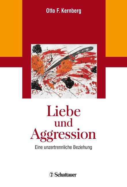 Liebe und Aggression - Otto F. Kernberg