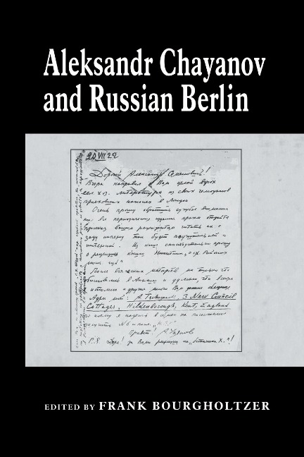 Aleksandr Chayanov and Russian Berlin - Frank Bourgholtzer