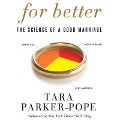 For Better Lib/E: The Science of a Good Marriage - Tara Parker-Pope