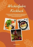 Cover-Bild zum Titel 'Wechseljahre Kochbuch: 600 Rezepte für hormonelle Balance, mehr Energie und Wohlbefinden - kalorienbewusst genießen für besseren Schlaf, ein starkes Immunsystem und gesundes Gewicht (Wohlfühlküche)' von 'Mia McCarthy'