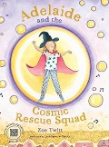 Cover-Bild zum Titel 'Adelaide and the Cosmic Rescue Squad' von 'Zoe Twitt'