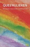 Cover-Bild zum Titel 'QUEERULIEREN' von 'Andrea Seier, Katharina Hoffmann, Tobias Vogt, Jakob Claus, Sylvia Pritsch'