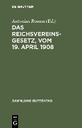 Das Reichsvereinsgesetz, vom 19. April 1908 - 