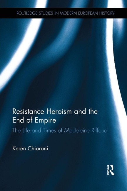Resistance Heroism and the End of Empire - Keren Chiaroni