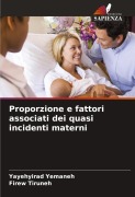 Cover-Bild zum Titel 'Proporzione e fattori associati dei quasi incidenti materni' von 'Yayehyirad Yemaneh, Firew Tiruneh'