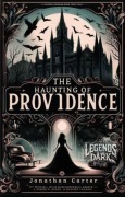 Cover-Bild zum Titel 'The Haunting of Providence (Legends in the Dark, #39)' von 'Jonathan Carter'
