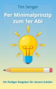 Cover-Bild zum Titel 'Per Minimalprinzip zum 1er Abi' von 'Tim Senger'