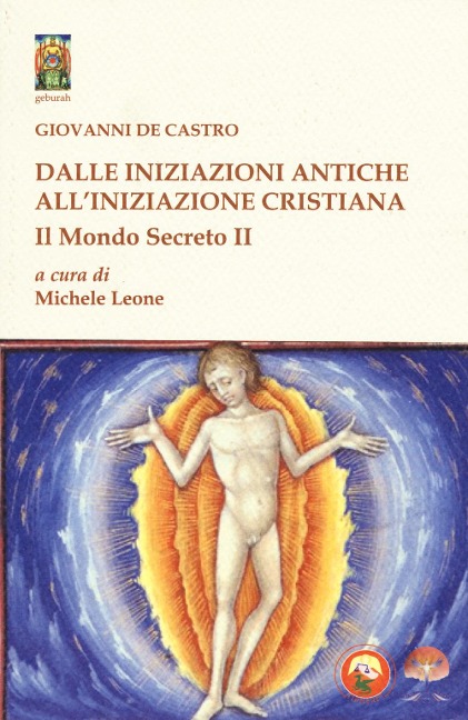 Dalle iniziazioni antiche all'iniziazione cristiana - Giovanni De Castro