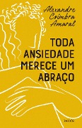 Cover-Bild zum Titel 'Toda ansiedade merece um abraço' von 'Alexandre Coimbra Amaral'