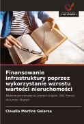Cover-Bild zum Titel 'Finansowanie infrastruktury poprzez wykorzystanie wzrostu warto¿ci nieruchomo¿ci' von 'Claudio Martins Gaiarsa'