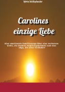 Cover-Bild zum Titel 'Carolines einzige Liebe' von 'Sylvia McKaylander'