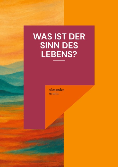 Was ist der Sinn des Lebens? - Alexander Armin