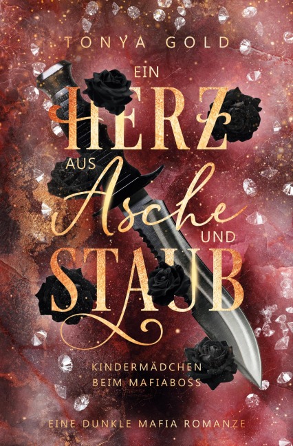 Ein Herz aus Asche und Staub - Tonya Gold