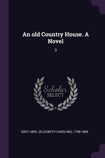 An old Country House. A Novel - Grey