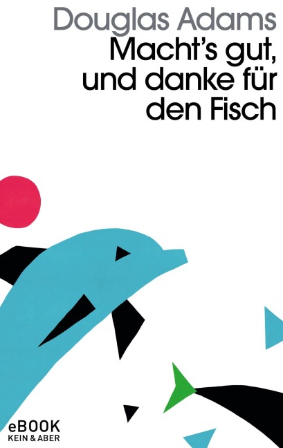 Macht`s gut und danke für den Fisch - Douglas Adams