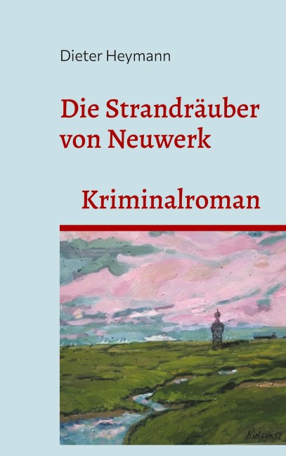 Die Strandräuber von Neuwerk - Dieter Heymann