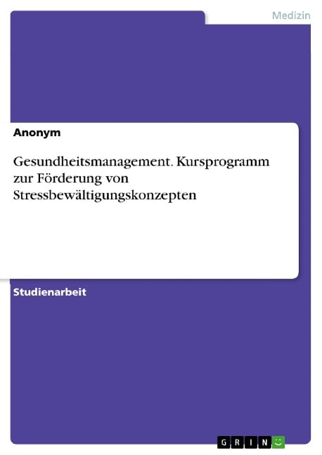 Gesundheitsmanagement. Kursprogramm zur Förderung von Stressbewältigungskonzepten - Juliana Hör