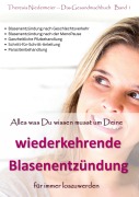 Cover-Bild zum Titel 'Alles was Du wissen musst um Deine wiederkehrende Blasenentzündung für immer loszuwerden' von 'Theresia Niedermeier'