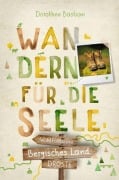 Cover-Bild zum Titel 'Bergisches Land. Wandern für die Seele' von 'Dorothee Bastian'