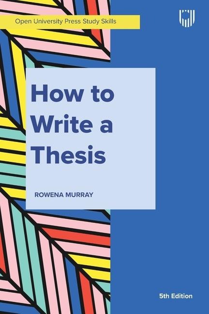 How to Write a Thesis - Rowena Murray