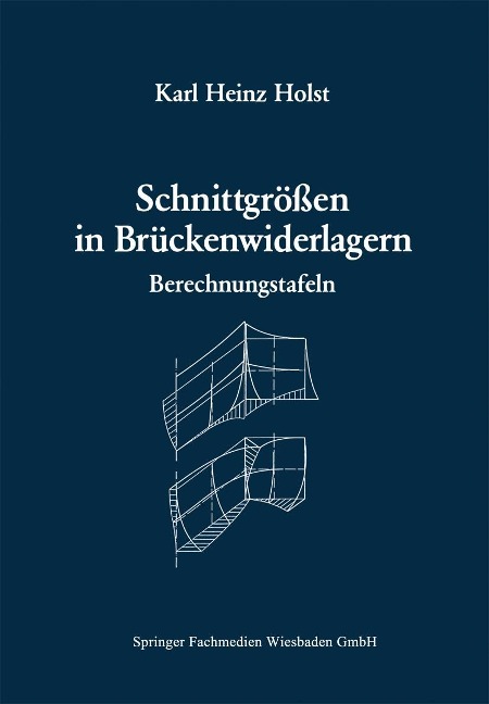 Schnittgrößen in Brückenwiderlagern unter Berücksichtigung der Schubverformung in den Wandbauteilen - Karl Heinz Holst