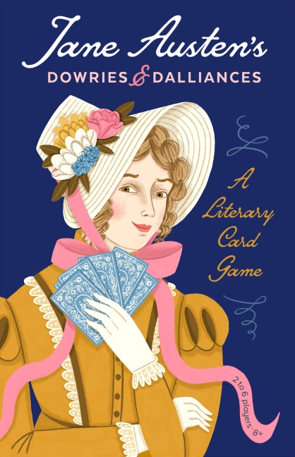 Jane Austen's Dowries and Dalliances: A Literary Card Game - Samantha Hastings