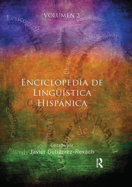 Enciclopedia de Lingüística Hispánica Volume II - Javier Gutiérrez-Rexach