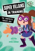 Cover-Bild zum Titel 'The Fantastic Freeze Ray: A Branches Book (Super Villains in Training #1)' von 'Kailei Pew'