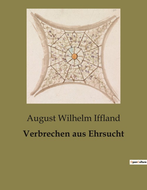 Verbrechen aus Ehrsucht - August Wilhelm Iffland