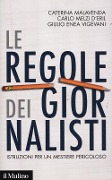 Cover-Bild zum Titel 'Le regole dei giornalisti. Istruzioni per un mestiere pericoloso' von 'Caterina Malavenda, Carlo Melzi d'Eril, Giulio Enea Vigevani'