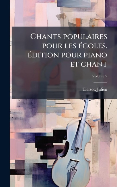 Chants populaires pour les Ã(c)coles. Ã(c)dition pour piano et chant - Julien Tiersot